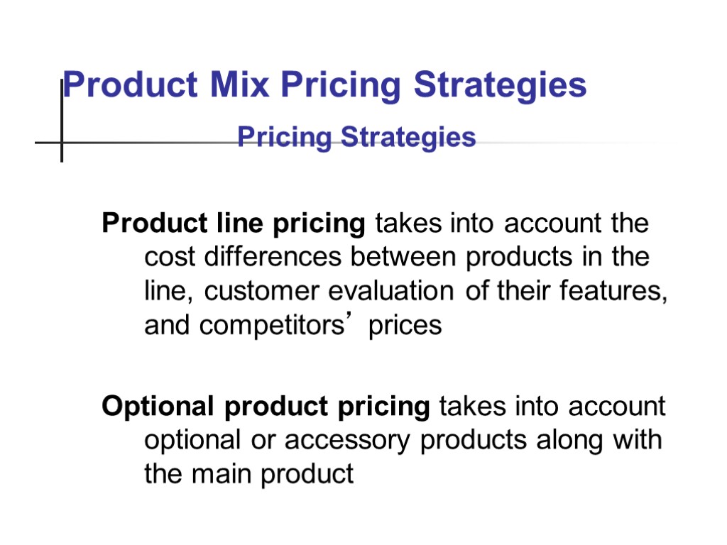 Product Mix Pricing Strategies Product line pricing takes into account the cost differences between